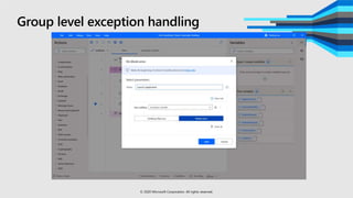 Group level exception handling
© 2020 Microsoft Corporation. All rights reserved.
 