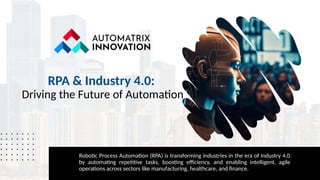 RPA & Industry 4.0 -Driving the Future of Automation | PPT | Free Download