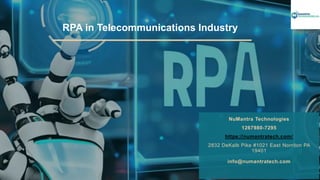 RPA in Telecommunications Industry
NuMantra Technologies
1267980-7295
https://numantratech.com/
2832 DeKalb Pike #1021 East Norriton PA
19401
info@numantratech.com
 