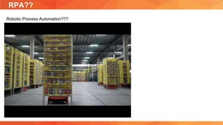 RPA??
Robotic Process Automation???
 