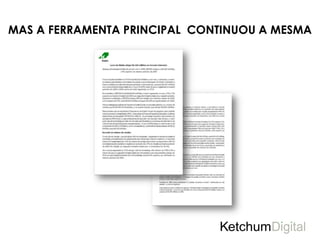 MAS A FERRAMENTA PRINCIPAL CONTINUOU A MESMA
 