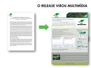 O RELEASE VIROU MULTIMÍDIA
 
