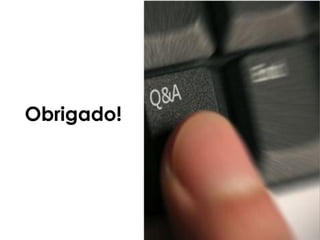 Obrigado!
 