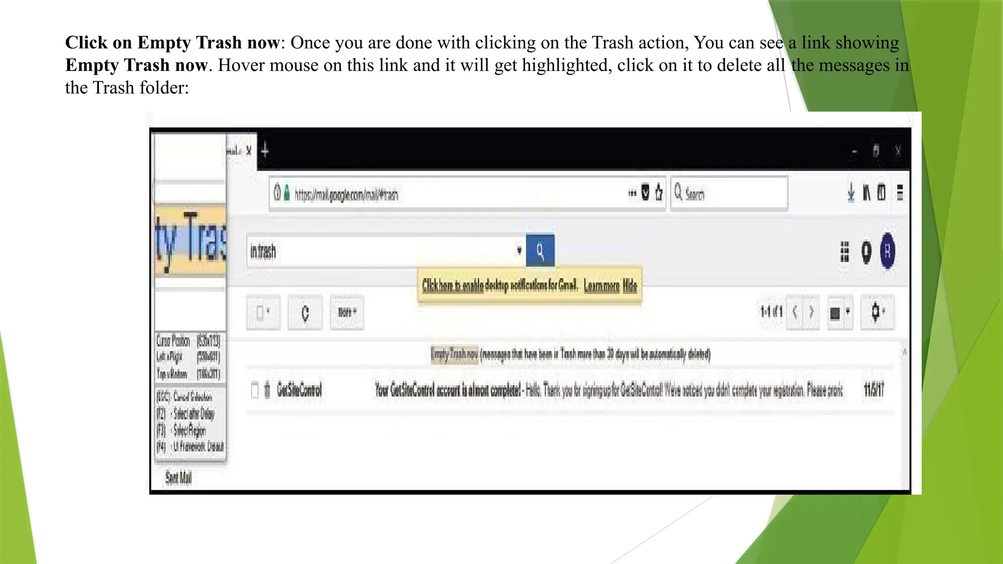 Click on Empty Trash now: Once you are done with clicking on the Trash action, You can see a link showing
Empty Trash now. Hover mouse on this link and it will get highlighted, click on it to delete all the messages in
the Trash folder:
 