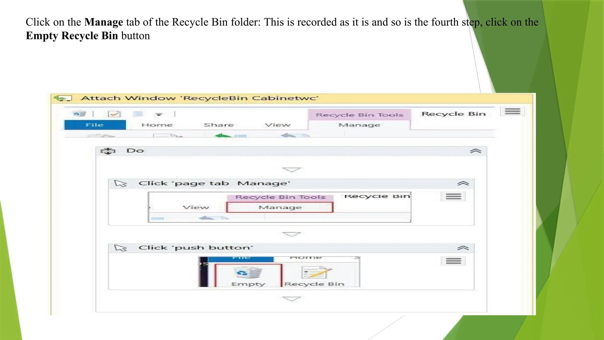 Click on the Manage tab of the Recycle Bin folder: This is recorded as it is and so is the fourth step, click on the
Empty Recycle Bin button
 