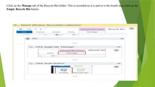 Click on the Manage tab of the Recycle Bin folder: This is recorded as it is and so is the fourth step, click on the
Empty Recycle Bin button
 