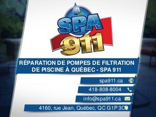 RÉPARATION DE POMPES DE FILTRATION DE PISCINE À QUÉBEC - SPA 911 
spa911.ca 
418-808-8004 
info@spa911.ca 
4160, rue Jean, Québec, QC G1P 3C3  