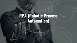 RPA (Robotic Process
Automation)
Carlos Toxtli
 