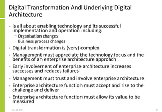 Digital Transformation And Underlying Digital
Architecture
• Is all about enabling technology and its successful
implement...