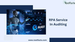 www.rootfacts.com
RPA Service
In Auditing
 