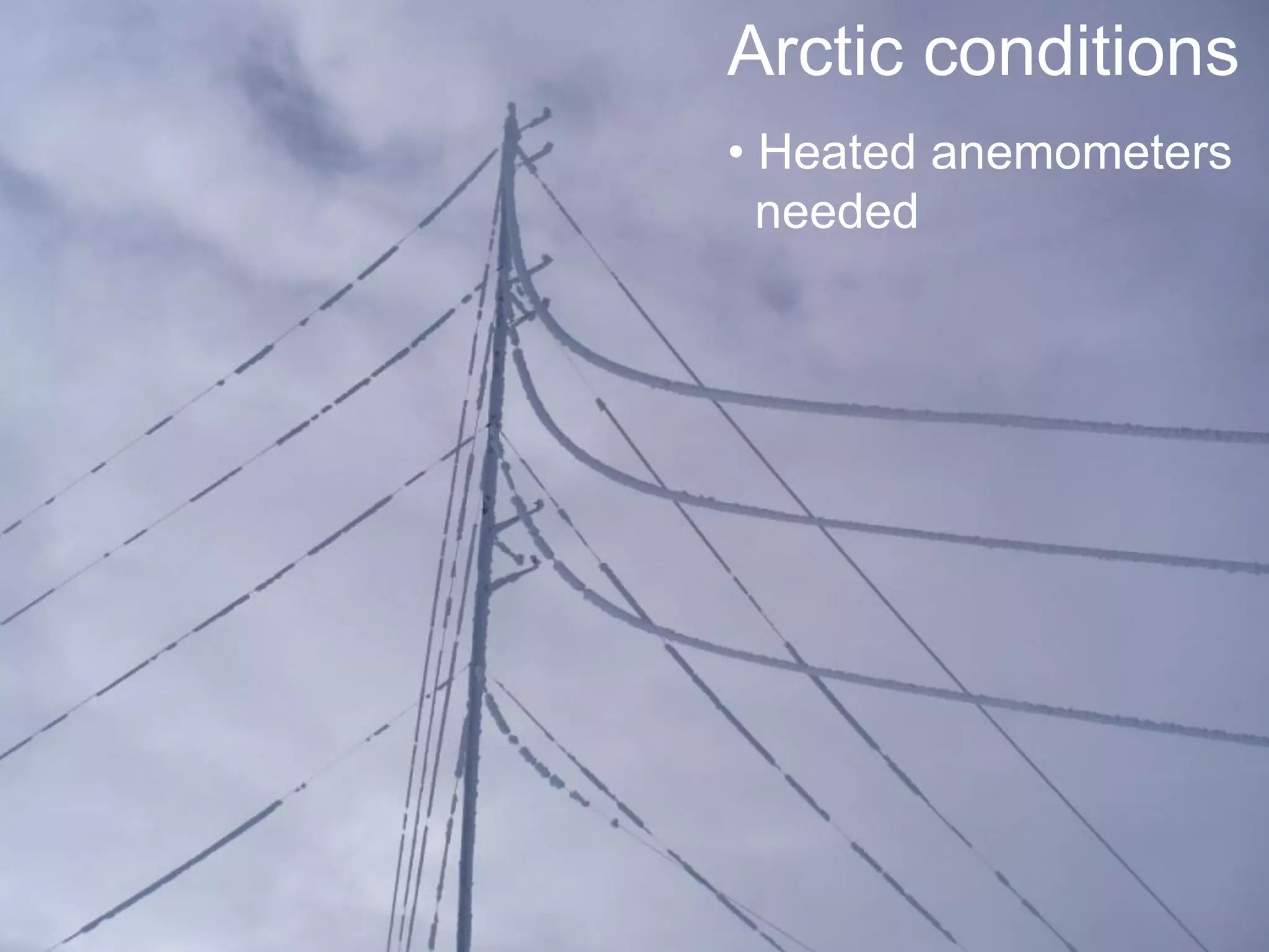 15
01/2012
Arctic conditions
• Heated anemometers
needed
 