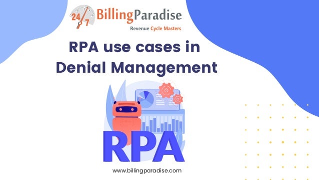 RPA use cases in
Denial Management
www.billingparadise.com
 