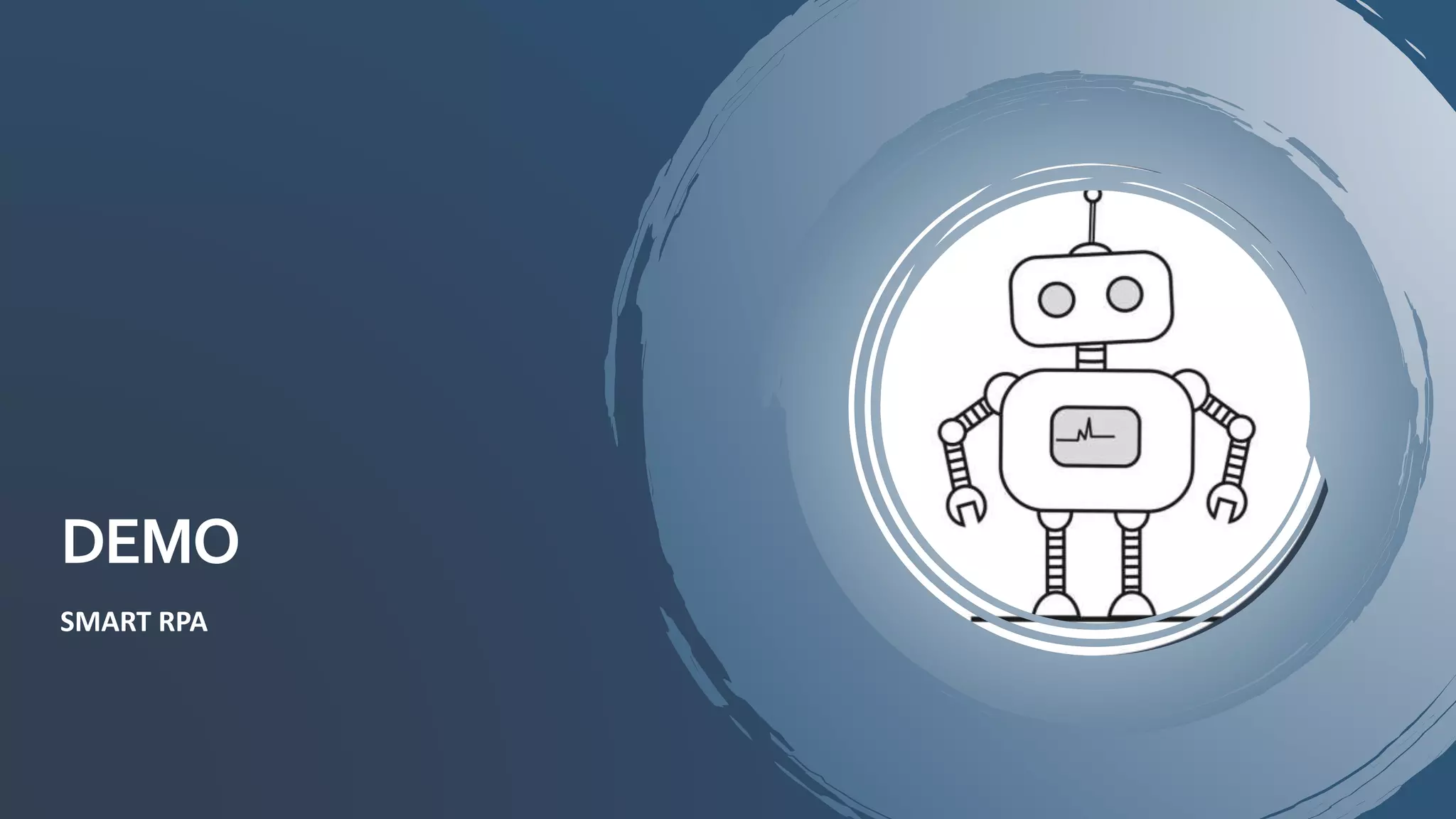 DEMO
SMART RPA
 