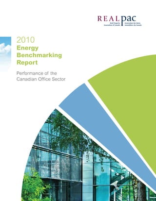 2010
Energy
Benchmarking
Report
Performance of the
Canadian Office Sector
 