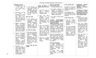  
37	
  
Definition of Terms
1. Misappropriation (M)
- the act of
taking something f
or one’s own
benefit
2. Conversion - the act
of using or
disposing of anoth
er’s property as it
was one’s own;
thing has been de
voted to a purpose or
use other than that
agreed upon.
3. Material Possession
(MP) – The actual
physical possession
of personal property,
where the possessor
cannot claim a better
right to such property
than that of its owner.
4. Juridical Possession
(JP) – Is present
when the possession
of the personal
property arises from a
lawful causation,
contract or
agreement, express
or implied, written or
unwritten or by virtue
of a provision of law.
5. Ownership (O) –
There is ownership of
the personal property
when there is no
obligation to return
exactly the same
property given or lent
to the possessor.
CHAPTER SIX: SWINDLING AND OTHER DECEITS
1. If the offender has
been given Material
Possession of the
personal property and
he Misappropriates
the same, he is liable
for the crime of
THEFT.
MP + M = Theft
2. If the offender has
been given Juridical
Possession and
Material Possession
of the personal
property and he
Misappropriates the
same, he is liable for
the crime of ESTAFA.
JP + MP + M = Estafa
3. If the person has been
given the Ownership,
Juridical Possession,
and Material
Possession of the
personal property and
he Misappropriates the
same, he is NOT
criminally liable and
incurs only a CIVIL
LIABILITY.
O + JP + MP + M = NO
CRIME
II.
Estafa by Means of
Deceit (Article 315, No.
2)
1. That there must be
false pretense,
fraudulent act or
fraudulent means;
2. That such false
pretense, act or
fraudulent means
must be made or
executed prior to or
simultaneously with
the commission of
fraud.
3. That the offended
party must have
relied on the false
pretense, fraudulent
act, or fraudulent
means, that is, he
was induced to part
with his money or
property because of
fraudulent means;
4. That as a result
thereof, the offended
party suffered
damage.
Ways of commission:
A. Art. 315 No. 2 (A):
1. By using a fictitious name.
2. By falsely pretending to
possess (a) power, (b)
influence, (c) qualifications,
(d) property, (e) credit, (f)
agency, (g) business or
imaginary transactions.
3. By means of other similar
deceits.
ILLEGAL RECRUITMENT
Under the Migrant Workers
Act (R.A. No. 8042)
Illegal Recruitment – Any act
of canvassing, enlisting, hiring,
or procuring workers, including
referring contract services,
promising or advertising for
employment abroad, whether
for profit or not, when
undertaken by a non-licensee
or non-holder of authority.
Any such non-licensee or non-
holder of authority who, for a
fee, offers and promises
employment abroad to two or
more persons shall be deemed
so engaged in illegal
recruitment.
Economic Sabotage:
1. Illegal recruitment by
syndicate – committed by a
group of three (3) or more
persons conspiring or
confederating with one
another.
2. Large Scale Illegal
Recruitment – committed
against three (3) or more
persons.
B. Art. 315 No. 2 (B)
By altering, the quality,
fineness or weight of
anything pertaining to his
business
C. Art. 315 No. 2 (C)
By pretending to have
bribed any Government
employee
D. Art. 315 No. 2 (D)
1. That the offender
postdated a check,
OR issued a check in
payment of an
obligation
2. That such postdating
or issuing a check
was done when the
offender had no funds
in the bank, or his
funds deposited
therein were not
sufficient to cover the
amount of the check
BOUNCING CHECKS
LAW (B.P. Blg. 22)
Offenses Punished
under BP 22:
A. Making or Drawing
and issuing a check
knowing at the time of
issue that he does not
have sufficient funds.
Elements:
1. That a person makes
or draws and issues
any check to apply on
account or for value.
2. That the person
knows that at the time
of issue he does not
have sufficient funds
or credit with the
drawee bank for the
payment of such
check upon its
presentment
3. That the check is
subsequently
dishonored by the
drawee bank for
insufficiency of funds
or credit, or would
have been
dishonored for the
same reason had not
the drawer, without
any valid reason,
ordered the bank to
stop payment.
.	
  
	
   	
  
 
