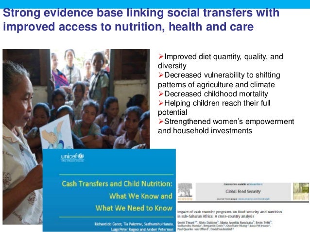 Strong evidence base linking social transfers with
improved access to nutrition, health and care
11
Improved diet quantit...