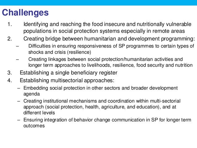 Challenges
1. Identifying and reaching the food insecure and nutritionally vulnerable
populations in social protection sys...