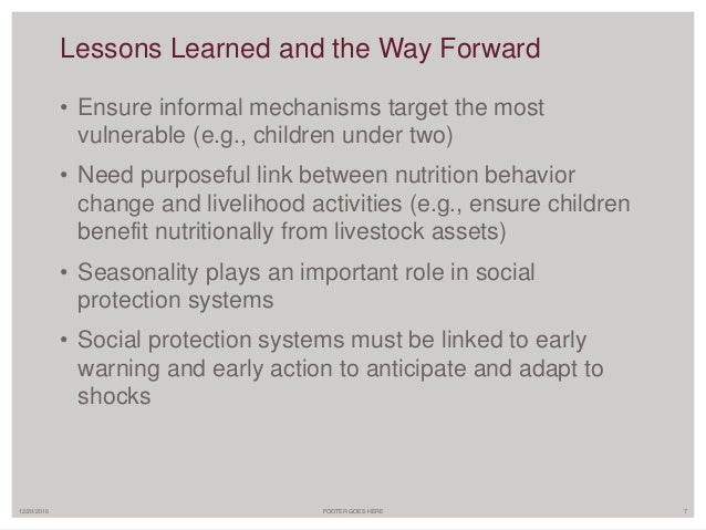 • Ensure informal mechanisms target the most
vulnerable (e.g., children under two)
• Need purposeful link between nutritio...