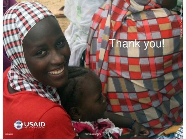 PHOTOCREDIT:SaraPassman,USAID/Senegal
12/20/2016 8
Thank you!
FOOTER GOES HERE
 