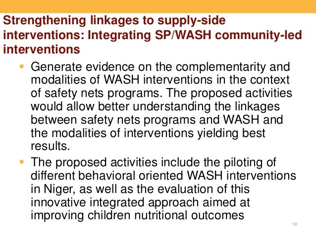 Strengthening linkages to supply-side
interventions: Integrating SP/WASH community-led
interventions
 Generate evidence o...