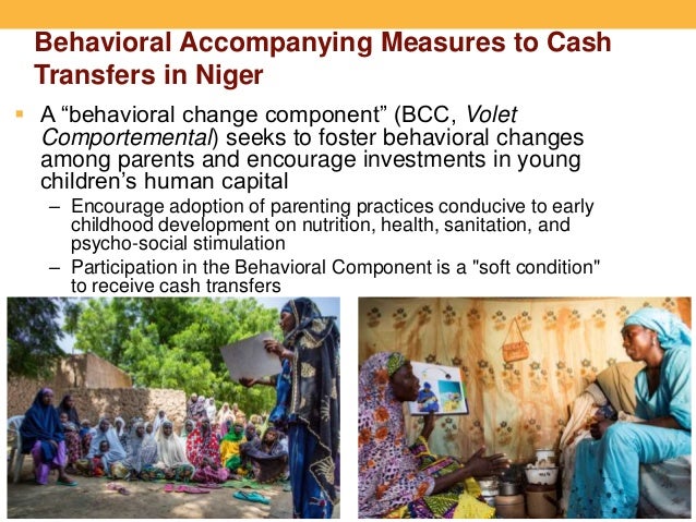 Behavioral Accompanying Measures to Cash
Transfers in Niger
 A “behavioral change component” (BCC, Volet
Comportemental) ...