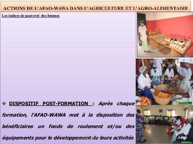 A
Les indices de pauvreté des femmes
 DISPOSITIF POST-FORMATION : Après chaque
formation, l’AFAO-WAWA met à la dispositio...
