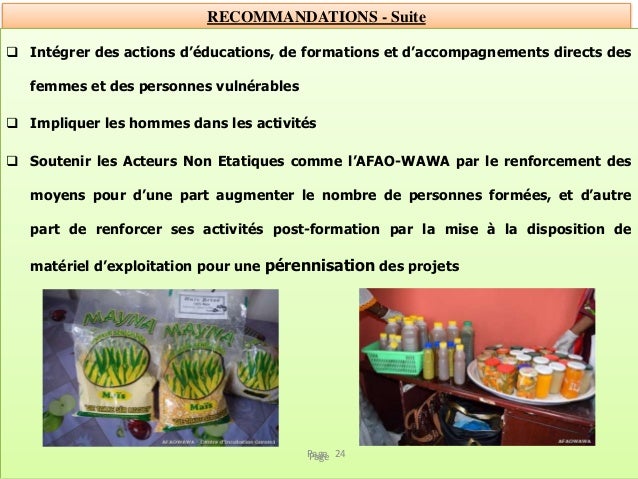 RECOMMANDATIONS - Suite
 Intégrer des actions d’éducations, de formations et d’accompagnements directs des
femmes et des ...