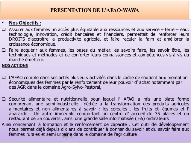 PRESENTATION DE L’AFAO-WAWA
• Nos Objectifs :
 Assurer aux femmes un accès plus équitable aux ressources et aux service –...