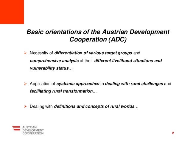 Basic orientations of the Austrian Development
Cooperation (ADC)
 Necessity of differentiation of various target groups a...