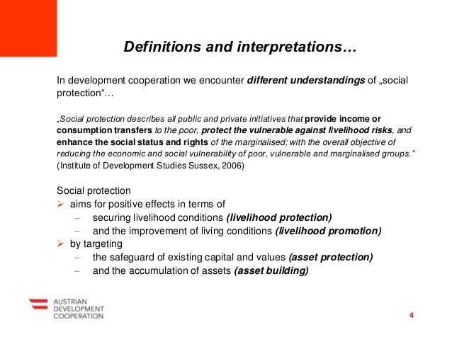 In development cooperation we encounter different understandings of „social
protection“…
„Social protection describes all ...