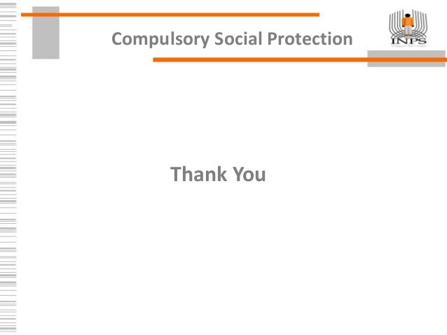 Compulsory Social Protection
Thank You
 