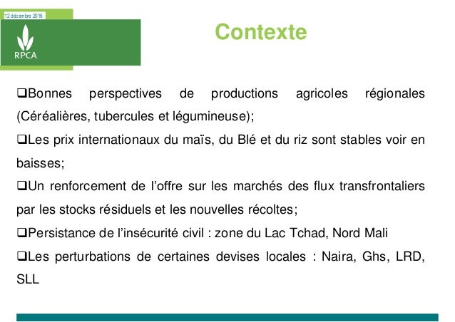 12 décembre 2016
Contexte
Bonnes perspectives de productions agricoles régionales
(Céréalières, tubercules et légumineuse...