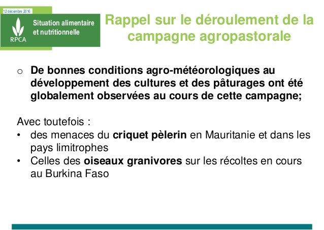 12 décembre 2016
Situation alimentaire
et nutritionnelle
Rappel sur le déroulement de la
campagne agropastorale
o De bonne...