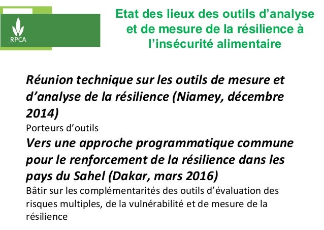 Etat des lieux des outils d’analyse
et de mesure de la résilience à
l’insécurité alimentaire
Réunion technique sur les out...