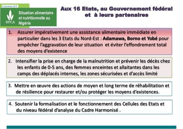 12 décembre 2016
Aux 16 Etats, au Gouvernement fédéral
et à leurs partenaires
1. Assurer impérativement une assistance ali...