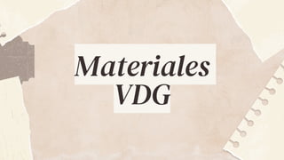 Materiales
VDG
 