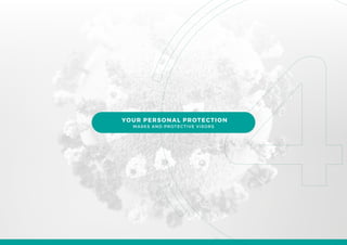 YOUR PERSONAL PROTECTION
MASKS AND PROTECTIVE VISORS
 