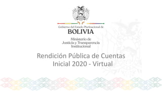 Rendición Pública de Cuentas
Inicial 2020 - Virtual
 