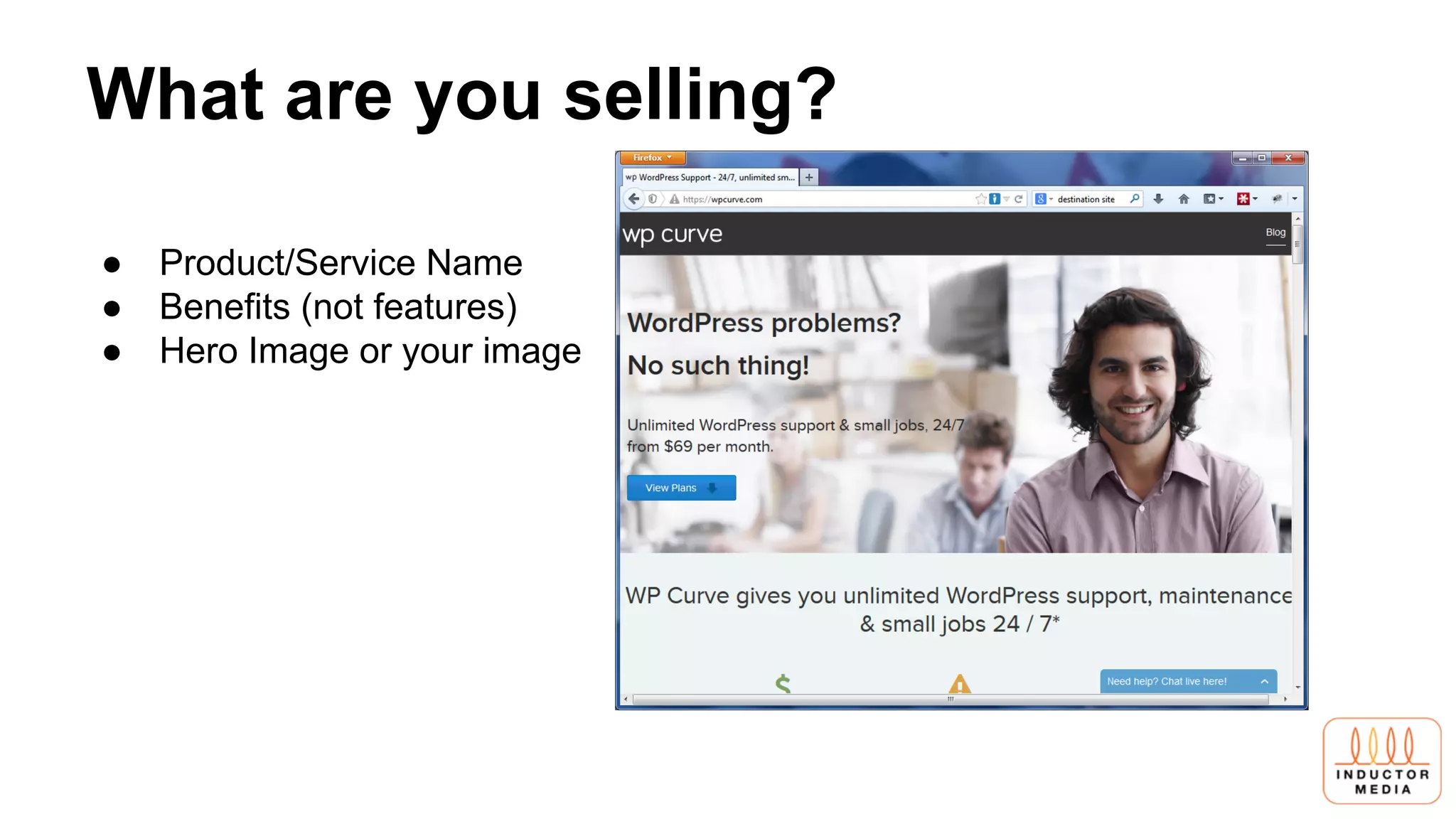 What are you selling?
● Product/Service Name
● Benefits (not features)
● Hero Image or your image
 