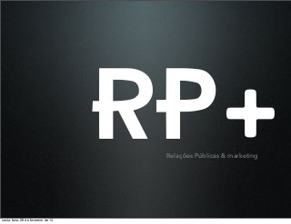 RP+
Relações Públicas & marketing

sexta-feira, 28 de fevereiro de 14

 