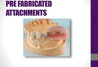 PREFABRICATED
ATTACHMENTS
 
