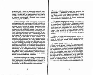 sin sentido de la Historia ha desarrollado productos colec-
tivos como la leyenda y el mito, a partir de experiencias que
el poeta o narrador saca de su subconsciencia, pero que no
identifica romo personales y biográficos, sino romo voz de
la memoria no-individual, concebida como entidad
autónoma, sagrada (las Musas).
No tenemos ningún interés (o muy poro) por la poesía
autobiográfica o de la experienda en sentido habitual: no
nos interesa contar nada de nuestra vida concreta, que por
particular (romo el patio de la canción) se parece a tantas
vidas particulares, cuya programación en serie consiste
precisamente en la certidumbre de elegir y hacer lo que uno
quiere, cuando uno hace exactamente lo previsible y social-
mente inducido (la imagen, imborrable, de miles de per-
sonas libres yendo al mismo sitio a la misma hora en un
bonito atasco de automóviles hechos en serie). Pensamos
más bien que la duda sobre la propia identidad, o la
suspensión de la autoconciencia que se produce en ciertos
estados (paradigmáticamente, en el sueño), permite percibir
en el monólogo interior muchas voces distintas, voces que
son romo el rumiar inconsciente de estados de conciencia
perdidos, o de modelos de conducta integrados a medias, y
acaso después rechazados: en ese sentido apuntamos a los
muertos como Rores que aecen en la memoria, a la
fermentación de los recuerdos en historias y sentimientos
que, negándose por su propia fuerza psíquica a desaparecer
por completo, sufren transformaciones y generan argumen-
tos. Esas voces son las que nos interesan, y en ese sentido
peculiar hablamos de poesía de la memoria.
Hecha esta formulación de la poesia que nos seduce (lo
que queda en nosotros de la capacidad de encanto infantil
tras la programación uniformante del sistema educativo, el
aprendizaje de lo que ya se sabe), conviene reconocer que,
propiamente, no hay retomo posible a tales columpios,
3Z
salvo en el sentido (apuntado) de que éstos jamás nos han
abandonado. La pervivencia de esta memoria se expresa,
pues, pocas veces de modo alegre o encantador, y muchas
más romo conflicto ron el sentido de la realidad, ron el
orden social, y enquistamiento de ideas y sentimientos
contradichos por la experiencia diaria.
..'.Serecuerda la infancia, casi siempre. O es la infancia
la que siempre recuerda. La vida es indigesta y reiterada:
los primeros platos aún nos repiten. Primeros juegos, besos
primeros. Pero es la infancia misma la que siempre re-
cuerda: romo nada más despertar de la siesta se recuerdan,
confundidos, los ensueños, y uno, si acierta a quererlo,
empieza a tirar del hilo, y va surgiendo toda (hasta allá
donde se corta) la memoria de todo lo vivido, de todo lo
soñado...
...Nacen los niños romo brotan las flores, siempre los
mismos y no, y vienen ya cargados de un perfume que
nunca es viejo, sino siempre eterno: siempre en acto,
siempre sólo presente.
Y luego se recuerda la infancia. Pero es porque en ella
estaba el recuerdo de todo. Y consiste la cultura en olvidar
lo infinito, en escribir encima, en llenarse de particulari-
dades e idiotismos, entidades nacionales, pasados históri-
cos, circunstancias que se creen exclusivas, hechos diferen-
ciales. Y a medida que uno se centra en ser uno (es decir,
en ser unomás, todos creyendo con firmeza en ser irrepetibles,
pero todos sumables, e iguales ante la ley lo mismo que
11nte la muerte), se va desaprendiendo a recordar lo que uno
no era, lo que se nos rolaba por las puertas mal cerradas. la
vida es un aJlendario/ del que te van robando mes tras
mes/y a aJmbio de lo abonado/redbestratamiento de Vd
33
 
