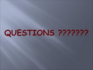 QUESTIONS ???????
 