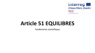 Article 51 EQUILIBRES
Fondements scientifiques
 