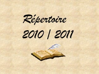 Répertoire
2010 / 2011
 