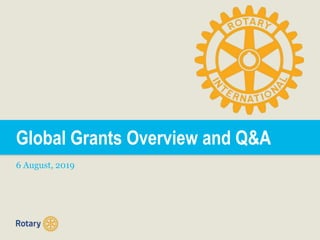 Global Grants Overview and Q&A
6 August, 2019
 