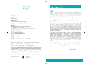 Si fa un gran parlare di consumi ecosostenibili, di biologico, di spesa a
km 0 e via dicendo, ma sono ancora troppo poche le persone che passano dai
propositi ai fatti. Si può obiettare che i numeri del settore sono in crescita, ed
è vero, ma non sono che le briciole in un mondo appiattito sulla produzione
standardizzata che vediamo sugli scaffali dei supermercati.
È innegabile che la GDO negli ultimi anni stia ponendo una forte attenzione
a questi nuovi fenomeni, ma la sua dimensione, una volta tanto, è un fattore
penalizzante. I volumi necessari per giustificare l'acquisto di un prodotto,
infatti, tagliano fuori gran parte della produzione di nicchia, vera ricchezza
del nostro Paese.
Questa guida si pone uno scopo molto preciso: dare un umile contributo alla
valorizzazione delle piccole botteghe del gusto perché è lì, ne siamo convinti,
che risiede l'eccellenza enogastronomica italiana. Ma c'è pure un altro aspetto
che ci motiva. I non giovanissimi che hanno avuto la fortuna di crescere in un
periodo in cui la GDO era ancora poco sviluppata, ricorderanno bene la
funzione sociale svolta dai piccoli esercenti, vere e proprie persone di casa
che, oltre a consigliare questo o quel prodotto, intrattenevano i clienti con
simpatiche chiacchierate.
Tutto questo si sta perdendo in nome del ribasso dei prezzi. Bypassando
considerazioni sul calcolo "vero" dei costi per il cittadino (sostituzione di
impiego stabile tramandato di generazione in generazione con lavoro
precario, tempo impiegato per fare la spesa, inaridimento di interi quartieri,
difficoltà per gli anziani, e via dicendo), limitandosi al prezzo dei prodotti, è
evidente che il piccolo negozio ne esce sconfitto. Leggendo la guida, però,
verrete a conoscenza di oltre 700 indirizzi di quartiere, alcuni oggettivamente
delle vere boutique per gourmet, altri invece più abbordabili e comunque
meritevoli.
Sta a voi scoprirli con l'aiuto di questa guida informativa che comprende pure
tre pratici indici – alfabetico, per categoria e per quartiere – per agevolarne la
ricerca. Ve ne saranno grati tutti quei piccoli produttori che si vedono
precluso l'accesso alla grande distribuzione pur avendo standard qualitativi
ben superiori a gran parte dei marchi maggiori.
Fernanda D'Arienzo
PREFAZIONE
Curatrice
Fernanda D'Arienzo
Schede:
Daniela Goffredo
Progetto grafico
Yuriko Damiani (y.damiani@dcubedesign.it)
Foto di copertina
(c) Gabriele Morano (photo@morano.it)
Pubblicità
La Pecora Nera Editore s.n.c. di Cargiani Simone e C.
Via Bradano, 26/A - 00199 ROMA
Tel. e Fax: 06.86329583 - Email: commerciale@lapecoranera.net
www.lapecoranera.net
Contatto per i giornalisti
Livia Gelosi e Giorgia Nigri
Tel.: 339.2396474 - 338.6052011
Email: ufficiostampa@lapecoranera.net
Stampa
SOGRAF S.r.l. - Roma
Distribuzione
Per l'elenco dei distributori di zona, contattare l'editore.
Supplemento di ROMA NEL PIATTO - Pubblicazione semestrale - Registrazione
Tribunale di Roma n° 262/2005 del 18/09/2005
Direttore responsabile: Aldo Fedullo - Editore: La Pecora Nera Editore s.n.c. di Cargiani
Simone e C.
Via Bradano, 26/A - 00199 ROMA - Tel. e Fax: 06.86329583
Tutti i diritti di copyright sono di esclusiva proprietà de "La Pecora Nera Editore s.n.c.
di Cargiani Simone e C.". È vietata la riproduzione e la traduzione, anche parziale, su
qualsiasi supporto, cartaceo e non. Ogni violazione sarà perseguita a termini di legge.
La guida è stata chiusa il 27 ottobre 2010. La redazione non si assume alcuna
responsabilità circa variazioni e/o inesattezze nei dati di sintesi (giorno di chiusura, sito
internet, ecc.).
Con il patrocinio di:
ROMA
per il goloso
2011
33
 