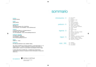 sommario
    Curatrice                                                                                        introduzione - 4    10 - centro storico
                                                                                                                         72 - esquilino
    Fernanda D'Arienzo
                                                                                                                         81 - san giovanni / appio
    Schede                                                                                                               95 - tuscolano
    Daniela Goffredo                                                                                                     105 - casilino / prenestino
                                                                                                                         115 - san lorenzo / tiburtino
    Progetto grafico                                                                                    prefazioni - 6   122 - bologna / nomentano
    What Else? S.r.l.                                                                                                    136 - salario / trieste / africano
    Corso Vittorio Emanuele II, 284 - 00186 Roma                                                                         171 - prati fiscali / talenti /montesacro
    Tel. 06.45554550 - Fax 06.45596030 - Email: info@what-else.it                                                        186 - veneto / pinciano
                                                                                                                         192 - parioli
    Pubblicità                                                                                                           198 - flaminio / cassia
    La Pecora Nera Editore s.n.c. di Cargiani Simone e C.
    Via Bradano, 26/A - 00199 ROMA
                                                                                                          legenda - 8    211 - prati
                                                                                                                         234 - balduina / monte mario / trionfale
    Tel. e Fax: 06.86329583 - Email: commerciale@lapecoranera.net                                                        240 - san pietro / gregorio VII
                                                                                                                         248 - aurelio / boccea
    Contatto per i giornalisti
                                                                                                                         255 - trastevere
    Livia Gelosi e Giorgia Nigri
    Tel. 339.2396474 - 338.6052011                                                                                       265 - monteverde / gianicolense / portuense
    Email: ufficiostampa@lapecoranera.net                                                                  negozi - 9    277 - aventino / testaccio / ostiense
                                                                                                                         288 - garbatella / ardeatino / laurentino
    Stampa                                                                                                               296 - marconi / eur / magliana
    SOGRAF S.r.l. - Roma

    Distribuzione                                                                                                        310 - alfabetico
    Per l'elenco dei distributori di zona, contattare l'editore.                                          indici - 309   341 - per categoria
                                                                                                                         372 - per quartiere
    Tutti i diritti di copyright sono di esclusiva proprietà de "La Pecora Nera Editore s.n.c. di
    Cargiani Simone e C.". È vietata la riproduzione e la traduzione, anche parziale, su
    qualsiasi supporto, cartaceo e non. Ogni violazione sarà perseguita a termini di legge.

    La guida è stata chiusa il 23 ottobre 2011. La redazione non si assume alcuna
    responsabilità circa variazioni e/o inesattezze nei dati di sintesi (giorno di chiusura, sito
    internet, ecc.).




    Con il patrocinio di:
                                    Assessorato alle Attività Produttive
                                    al Lavoro e al Litorale
2                                                                                                                                                                      3
 