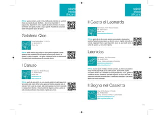 salario                                                                                      salario
                                                                                     trieste                                                                                      trieste
                                                                                   africano                                                                                     africano
      Offerta: questa cremeria conta ormai un'affezionata clientela nel quartiere.
      Ampia la proposta di gusti alla frutta e alla crema (imperdibile il
      cappuccino), disponibili in coni e coppette di diverso formato. Ed ancora
                                                                                               Il Gelato di Leonardo
      semifreddi, torte gelato, frullati e yogurt guarniti. Possiblità di consumare
                                                                                                                Via Archiano, 45/47 (Piazza Verbano)
      seduti nell'apposito spazio all'aperto.
                                                                                                                Tel. 329/5725571
                                                                                                                Chiuso: mai
                                                                                                                leonardodedonno@yahoo.it
      Gelateria Qice
                                                                                               Offerta: aperta da più di un anno, questa nuova gelateria situata a due
                       Piazza Buenos Aires, 13 (Via Po)                                        passi da Piazza Verbano propone un discreto numero di gelati realizzati con
                       Tel. 06/85305710                                                        metodo artigianale. Diversi i gusti disponibili, alcuni dei quali adatti anche ai
                       Chiuso: mai                                                             celiaci da gustare sui coni privi di glutine.



      Offerta: valido indirizzo per gustare un buon gelato artigianale, questa
      gelateria nella cosiddetta Piazza Quadrata propone gusti classici, da
                                                                                               Leonidas
      gustare in cialda o coppetta. I più golosi troveranno anche un assortimento
                                                                                                                Via Bisagno, 16/a (Piazza Istria)
      di prodotti della rinomata azienda di cioccolato Venchi.
                                                                                                                Tel. 06/86219250
                                                                                                                Chiuso: Sabato pomeriggio e Domenica
                                                                                                                alberta@cioccolatissima.it
      I Caruso                                                                                                  www.cioccolatissima.it

                                                                                               Offerta: secondo punto vendita a marchio Leonidas, la celebre cioccolateria
                       Via Gadames, 26/28 (Africano)                                           belga rinomata soprattutto per le praline ripiene. Qui troverete, inoltre,
                       Tel. 06/86219934                                                        cioccolatini di tutti i tipi e tavolette con varie percentuali di cacao, gelatine e
                       Chiuso: mai                                                             confetture, biscotti, confetteria, specialità regionali, vari tipi di tè e caffè. Si
                       info@icaruso.net                                                        preparano confezioni personalizzate e si effettuano consegne in tutta Roma.
                       www.icaruso.net                                                         Aperto con orario continuato.

      Offerta: aperta da poco più di un anno, questa gelateria ha già raggiunto la
      fama della sede madre di Via Collina, grazie all'identica proposta tutta al
      naturale. Tanti i gusti da provare, dalle creme golose (in primis il cioccolato
      e il pistacchio di Bronte) ai freschi sorbetti di stagione, anche a portar via
                                                                                               Il Sogno nel Cassetto
      nella comoda confezione che preserva il gelato per un'ora.
                                                                                                                Largo di Villa Bianca, 8 (Trieste)
                                                                                                                Tel. 06/86321855
                                                                                                                Chiuso: Domenica mattina e Lunedì mattina
                                                                                                                sognonelcassetto@gmail.com
                                                                                                                www.sognonelcassetto.net


164                                                                                                                                                                                         165
 