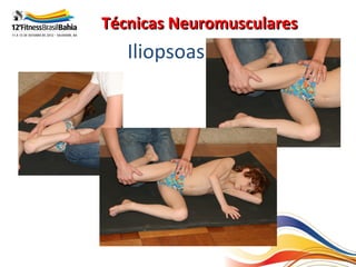 Técnicas Neuromusculares
   Iliopsoas
 